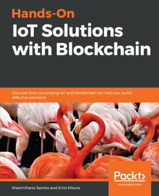 Hands-On IoT Solutions with Blockchain: Discove... 178913224X Book Cover
