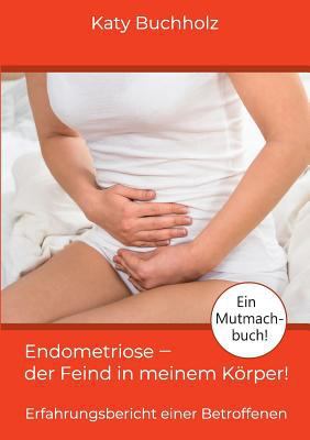 Endometriose - der Feind in meinem Körper!: Erf... [German] 3740748516 Book Cover