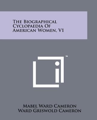 The Biographical Cyclopaedia of American Women, V1 1258210827 Book Cover