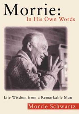 Morrie: In His Own Words: Life Wisdom from a Re... 0802717179 Book Cover