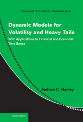 Dynamic Models for Volatility and Heavy Tails: ... 1107034728 Book Cover
