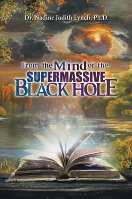 From the Mind of the Supermassive Black Hole 1532049307 Book Cover