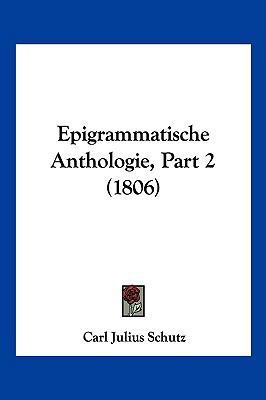 Epigrammatische Anthologie, Part 2 (1806) [German] 1161161740 Book Cover
