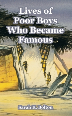 Lives of Poor Boys Who Became Famous 1410106772 Book Cover