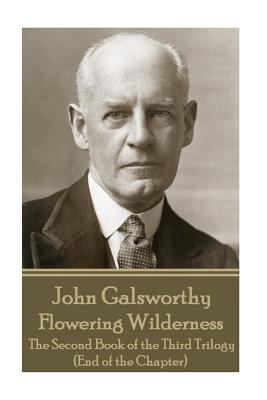 John Galsworthy - Flowering Wilderness: The Sec... 1787371107 Book Cover