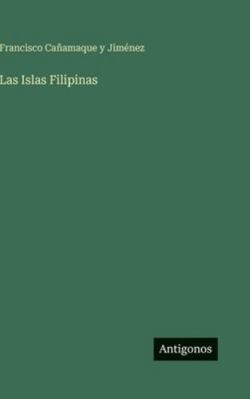 Las Islas Filipinas [Spanish] 338690470X Book Cover