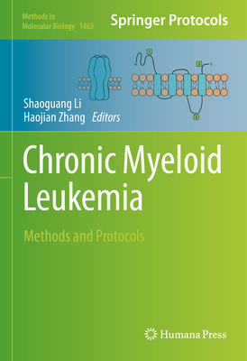 Chronic Myeloid Leukemia: Methods and Protocols 1493940090 Book Cover
