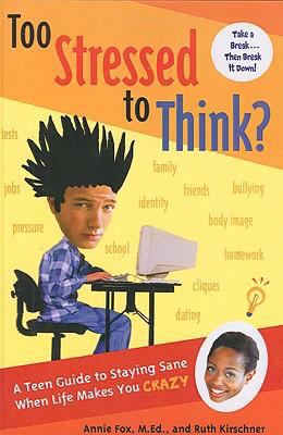 Too Stressed to Think?: A Teen Guide to Staying... 1417660090 Book Cover