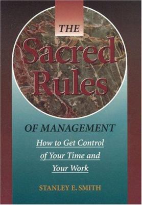 The Sacred Rules of Management: How to Get Cont... 0964108976 Book Cover