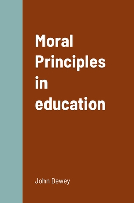 Moral Principles in education 1387858408 Book Cover