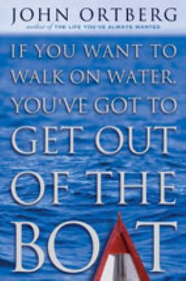 If You Want to Walk on Water, You've Got to Get... 0310286646 Book Cover
