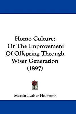 Homo Culture: Or The Improvement Of Offspring T... 1104160218 Book Cover
