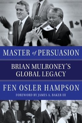 Master of Persuasion: Brian Mulroney's Global L... 0771039077 Book Cover