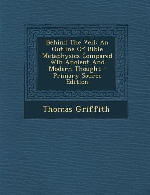 Behind the Veil: An Outline of Bible Metaphysic... [Afrikaans] 1294048570 Book Cover