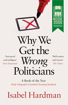 Why We Get the Wrong Politicians 1782399755 Book Cover