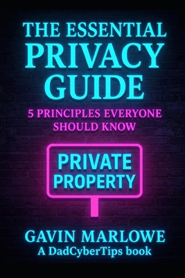 The Essential Privacy Guide: 5 Principles Every... B0G2RZXRC6 Book Cover