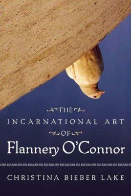 The Incarnational Art of Flannery O'Connor 0865549435 Book Cover