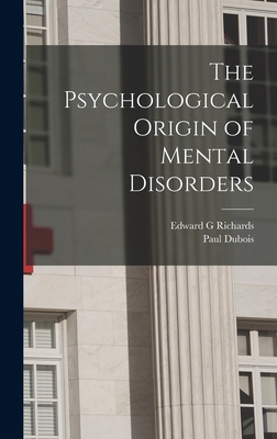 The Psychological Origin of Mental Disorders 1017411263 Book Cover