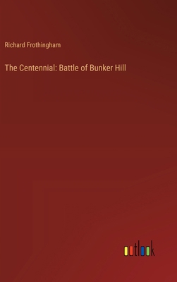 The Centennial: Battle of Bunker Hill 3385213177 Book Cover