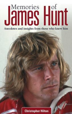 Memories of James Hunt: Anecdotes and Insights ... 0857333860 Book Cover