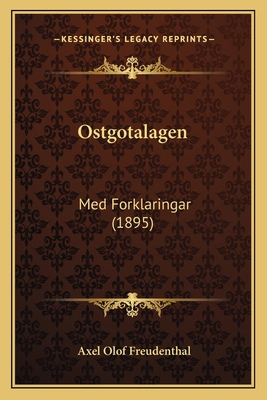 Ostgotalagen: Med Forklaringar (1895) [Swedish] 1167598709 Book Cover