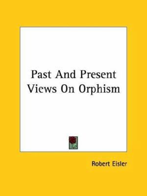 Past And Present Views On Orphism 1417950730 Book Cover