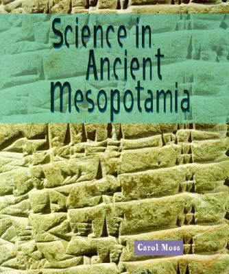 Science in Ancient Mesopotamia 0531159302 Book Cover