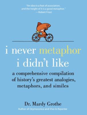 I Never Metaphor I Didn't Like: A Comprehensive... B006G899N4 Book Cover