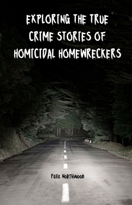 Exploring the True Crime Stories of Homicidal H... B0DS3RXD2X Book Cover