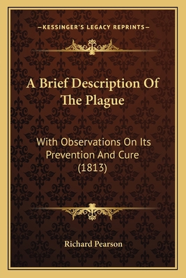 A Brief Description Of The Plague: With Observa... 1165255650 Book Cover