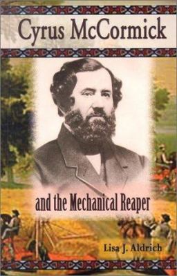 Cyrus McCormick and the Mechanical Reaper 1883846919 Book Cover