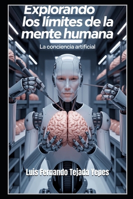 Explorando los Límites de la Mente Humana: La C... [Spanish] B0DNNGNKVL Book Cover