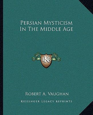 Persian Mysticism In The Middle Age 1162845856 Book Cover