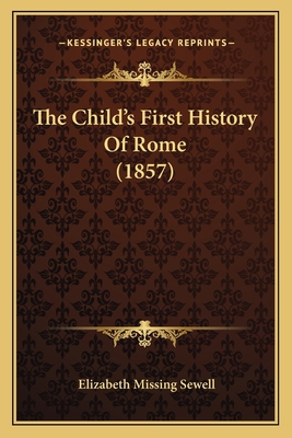 The Child's First History Of Rome (1857) 1164602942 Book Cover