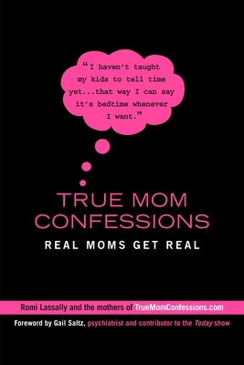 True Mom Confessions: True Mom Confessions: Rea... 0425226042 Book Cover