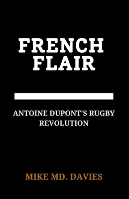 French Flair: "Antoine Dupont's Rugby Revolution"            Book Cover