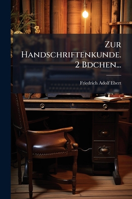 Zur Handschriftenkunde. 2 Bdchen... [Latin] 1279895241 Book Cover