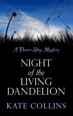 Night Of The Living Dandelion (A Flower Shop My... [Large Print] 1410438333 Book Cover