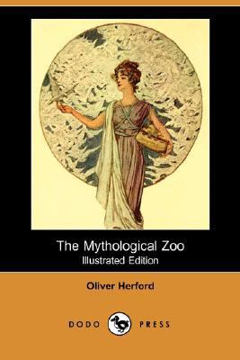 The Mythological Zoo (Illustrated Edition) (Dod... 1406586196 Book Cover