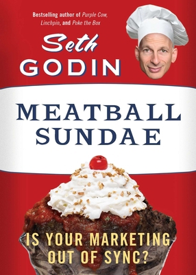 Meatball Sundae: Is Your Marketing out of Sync? 1591845351 Book Cover