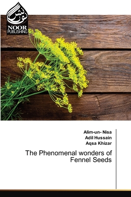 The Phenomenal wonders of Fennel Seeds 6204723413 Book Cover