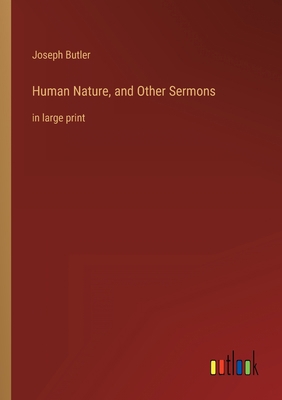 Human Nature, and Other Sermons: in large print 3368622587 Book Cover