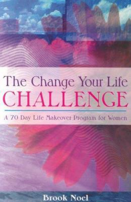 Change Your Life Challenge: A 70 Day Life Makeo... 1932783091 Book Cover