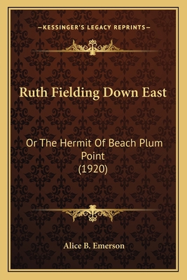 Ruth Fielding Down East: Or The Hermit Of Beach... 1164880756 Book Cover