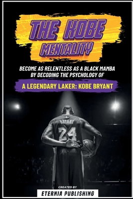 The Kobe Mentality - Become As Relentless As A ... B0CR8R4MX7 Book Cover