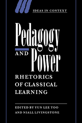 Pedagogy and Power: Rhetorics of Classical Lear... 0521038014 Book Cover