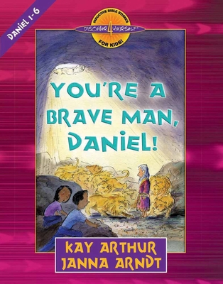 You're a Brave Man, Daniel!: Daniel 1-6 0736901477 Book Cover