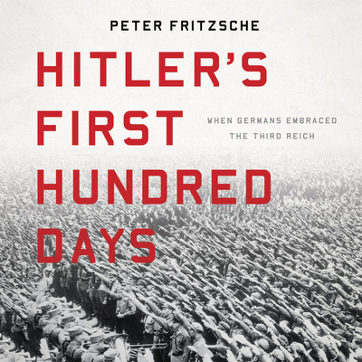 Hitler's First Hundred Days: When Germans Embra... 1549157418 Book Cover