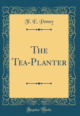 The Tea-Planter (Classic Reprint) 0365400203 Book Cover