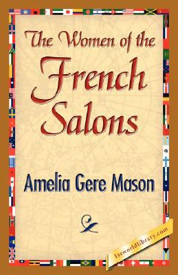 The Women of the French Salons 1421896117 Book Cover